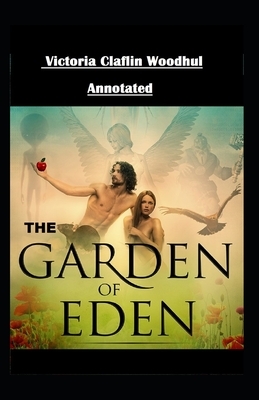 The Garden of Eden Annotated by Victoria Claflin Woodhull