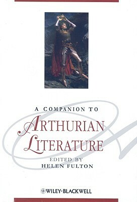A Companion To Arthurian Literature (Blackwell Companions To Literature And Culture) by Helen Fulton