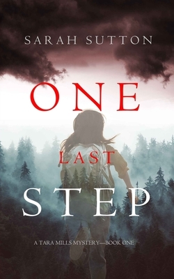 One Last Step (A Tara Mills Mystery--Book One) by Sarah Sutton