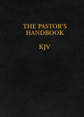 The Pastor's Handbook KJV: Instructions, Forms and Helps for Conducting the Many Ceremonies a Minister Is Called Upon to Direct by Moody Publishers