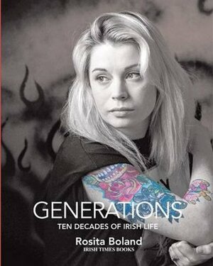 Generations: Ten Decades of Irish Life by Rosita Boland