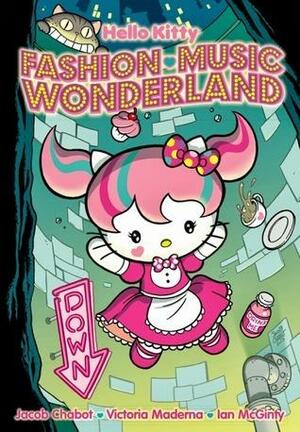 Hello Kitty: Fashion Music Wonderland by Jacob Chabot, Jacob Chabot, Ian McGinty, Victoria Maderna