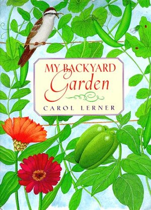 My Backyard Garden by Carol Lerner
