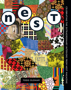 The Best of Nest: Celebrating the Extraordinary Interiors from Nest Magazine by Todd Oldham, Joe Holtzman
