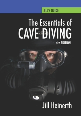 Essentials of Cave Diving: Fourth Edition by Jill Heinerth
