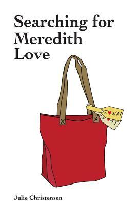 Searching For Meredith Love by Julie Christensen