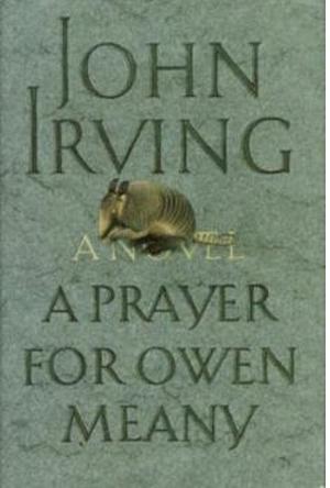 A Prayer for Owen Meany: A Novel by John Irving