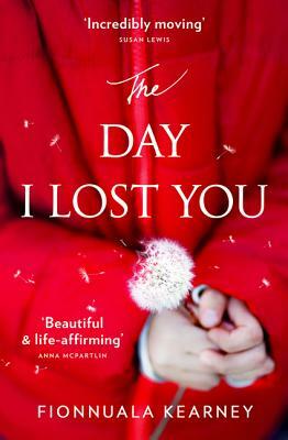 The Day I Lost You by Fionnuala Kearney