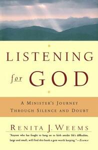 Listening For God: A Minister's Journey Through Silence And Doubt by Renita J. Weems