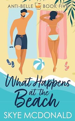 What Happens at the Beach by Skye McDonald