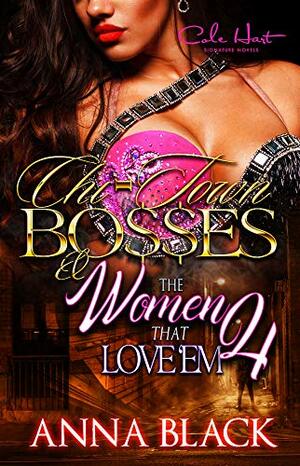 Chi-Town Bosses & The Women That Love Em 4 by Anna Black