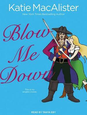 Blow Me Down by Katie MacAlister