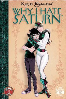 Why I Hate Saturn Issue One: Volume 1 of 3 by Kyle J. Baker