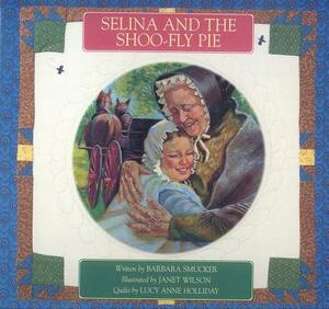 Selina and the Shoo-Fly Pie by Barbara Smucker