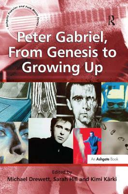 Peter Gabriel, From Genesis to Growing Up by Sarah Hill
