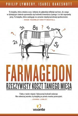 Farmagedon. Rzeczywisty koszt taniego mięsa by Ryszard Oślizło, Philip Lymbery, Isabel Oakeshott