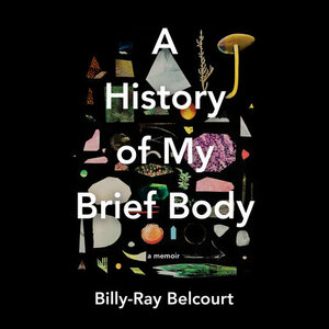 A History of My Brief Body by Billy-Ray Belcourt