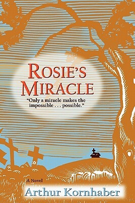 Rosie's Miracle by Arthur Kornhaber