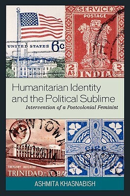 Humanitarian Identity and the Political Sublime: Intervention of a Postcolonial Feminist by Ashmita Khasnabish