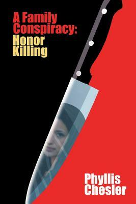 A Family Conspiracy: Honor Killing by Phyllis Chesler