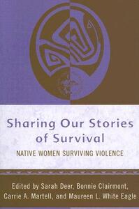 Sharing Our Stories of Survival: Native Women Surviving Violence by 