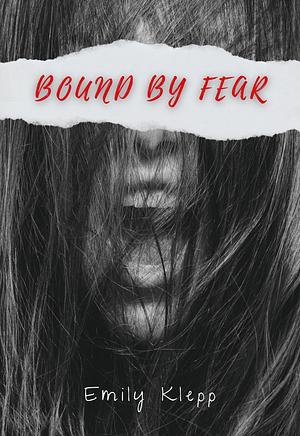 Bound By Fear by Emily Klepp