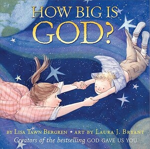 How Big Is God? by Lisa Tawn Bergren