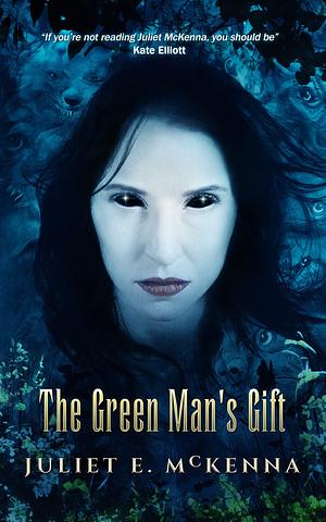 The Green Man's Gift by Juliet E. McKenna