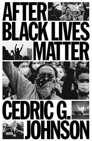 After Black Lives Matter by Cedric Johnson