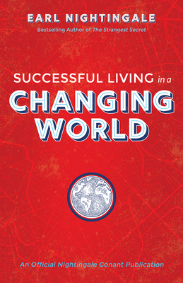 Successful Living in a Changing World by Earl Nightingale