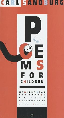 Poems for Children Nowhere Near Old Enough to Vote by Carl Sandburg Family Trust Staff, Carl Sandburg, Istvan Banyai