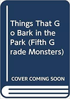 Things That Go Bark in the Park by Mel Gilden