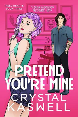 Pretend You're Mine by Crystal Kaswell