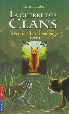 Retour à l'état sauvage by Erin Hunter