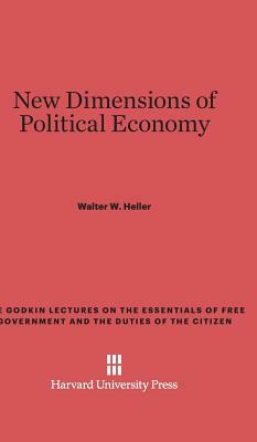 New Dimensions of Political Economy by Walter W. Heller