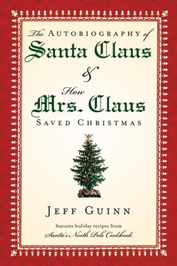 The Autobiography of Santa Claus & How Mrs Claus Saved Christmas by Jeff Guinn