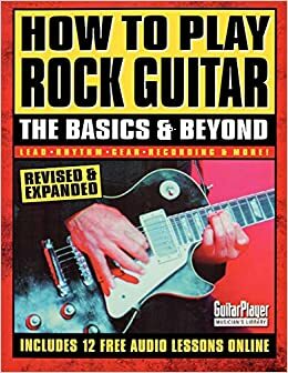 How to Play Rock Guitar: The Basics & Beyond by Guitar Player Magazine