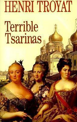 Terrible Tzarinas: Five Russian Women in Power by Henri Troyat, Henri Troyat