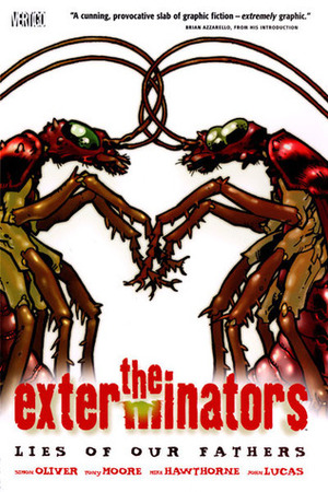 The Exterminators, Vol. 3: Lies of Our Fathers by Simon Oliver, Tony Moore, Mike Hawthorne, John Lucas