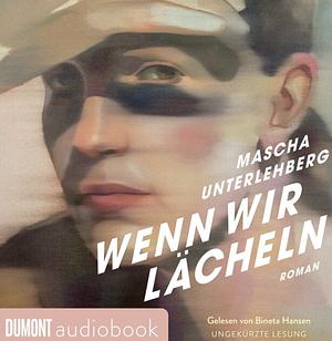 Wenn wir lächeln  by Mascha Unterlehberg