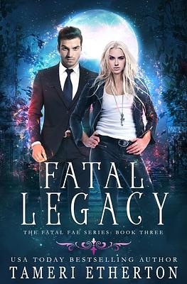Fatal Legacy by Tameri Etherton
