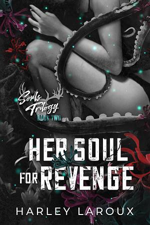 Her Soul for Revenge by Harley Laroux