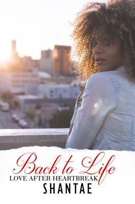 Back to Life: Love After Heartbreak by Shantae