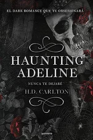 Haunting Adeline: Nunca te dejaré by H.D. Carlton, H.D. Carlton