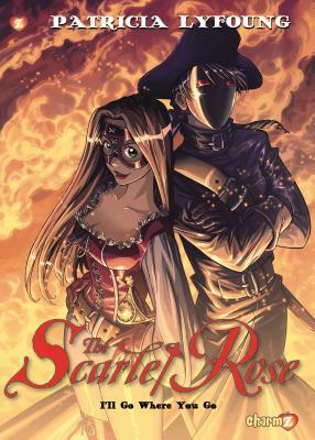 Scarlet Rose #2: I'll Go Where You Go by Patricia Lyfoung