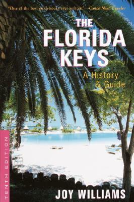 The Florida Keys: A History & Guide Tenth Edition by Joy Williams