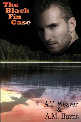 The Black Fin Case by A. T. Weaver, A. M. Burns