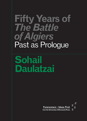 Fifty Years of the Battle of Algiers: Past as Prologue by Sohail Daulatzai