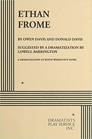 Ethan Frome - Acting Edition by Owen Gould Davis, Edith Wharton, Donald Davis