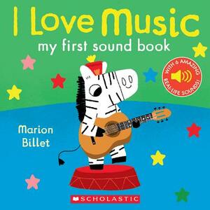 I Love Music: My First Sound Book by Marion Billet